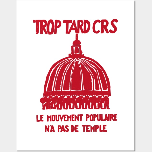 Trop Tard CRS - Mai 68 Paris Wall Art by DrumRollDesigns